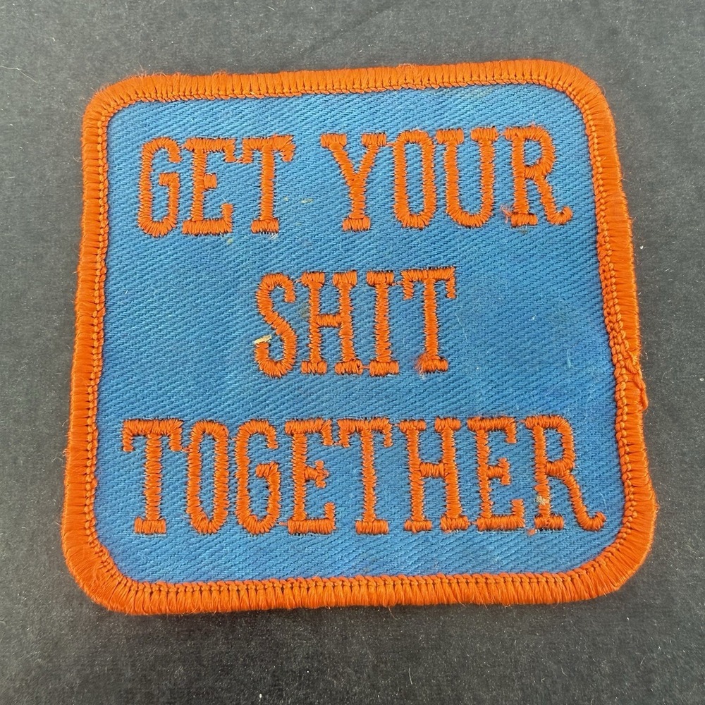 Vintage Patch "Get Your Sh!t Together " 3" Square, Blue and Orange, Badge,Sew on